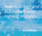 How to Design and Automate Fraud Fighting Analytics