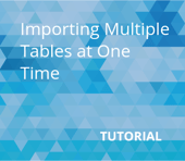 Importing Multiple Tables at One Time